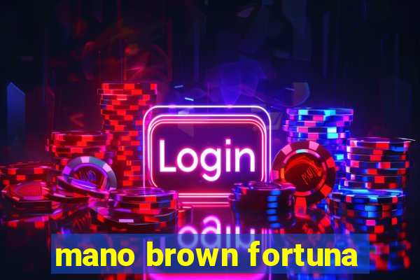 mano brown fortuna